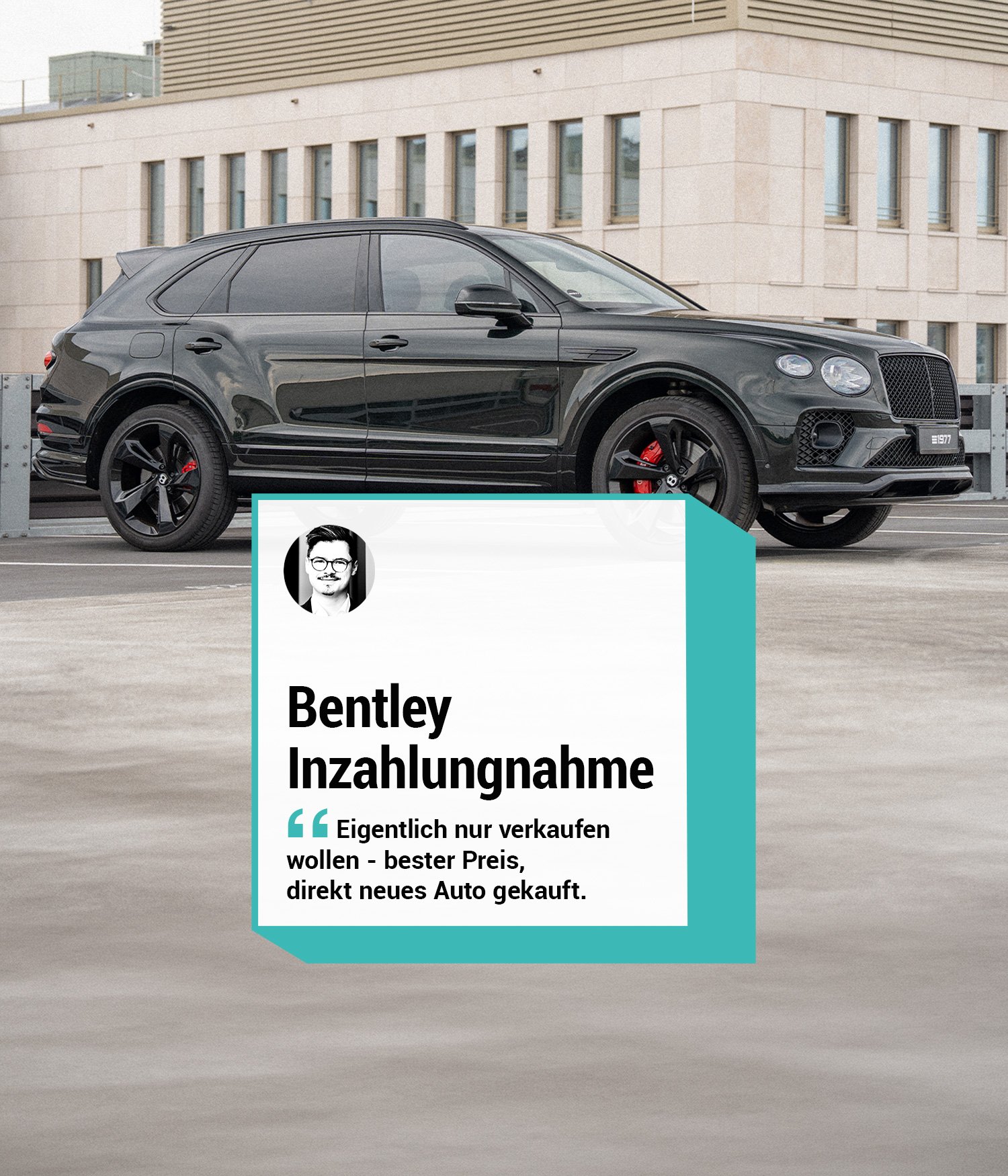 Bentley Bentayga Inzahlungnahme Eigentlich nur verkaufen wollen bester Preis direkt neues Auto gekauft