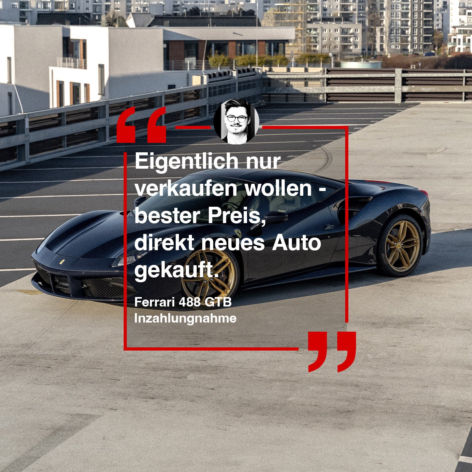 Ferrari 488 GTB Inzahlungnahme Eigentlich nur verkaufen wollen bester Preis direkt neues Auto gekauft